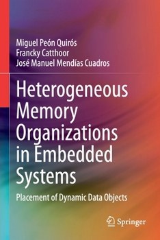 Paperback Heterogeneous Memory Organizations in Embedded Systems: Placement of Dynamic Data Objects Book