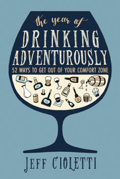 Hardcover The Year of Drinking Adventurously: 52 Ways to Get Out of Your Comfort Zone Book