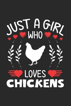 Paperback Just A Girl Who Loves Chickens: Chicken Lovers Girl Funny Gifts Journal Lined Notebook 6x9 120 Pages Book