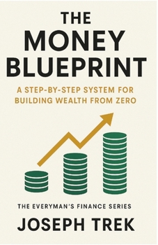 Paperback The Money Blueprint: A Step-by-Step System for Building Wealth from Zero Book