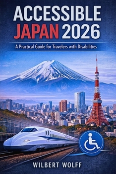 Paperback Accessible Japan 2026: A Practical Guide for Travelers with Disabilities Book