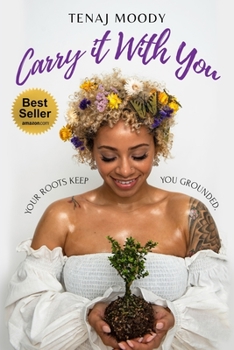 Paperback Carry It With You: Your Roots Keep You Grounded Book