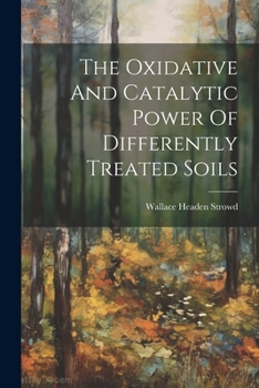 The Oxidative And Catalytic Power Of Differently Treated Soils