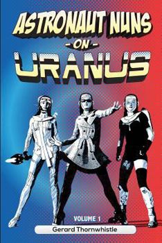 Paperback Astronaut Nuns on Uranus Book