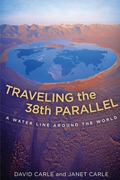 Paperback Traveling the 38th Parallel: A Water Line Around the World Book