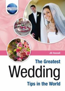 Hardcover The Greatest Wedding Tips in the World. Jill Hassall Book