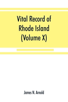 Paperback Vital record of Rhode Island: 1636-1850: first series: births, marriages and deaths: a family register for the people (Volume X) Town and Church Book