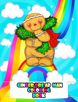 Paperback Gingerbread Man Coloring Book: An Kids Gingerbread Man Coloring Book with Beautiful Flowers, Adorable Animals, Tasty Gingerbread, and Relaxing Ginger Book