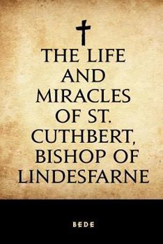 Paperback The Life and Miracles of St. Cuthbert, Bishop of Lindesfarne Book