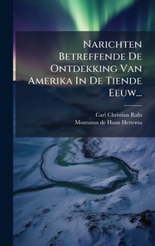Narichten Betreffende De Ontdekking Van Amerika In De Tiende Eeuw... (Dutch Edition)