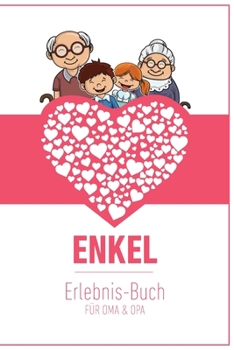 Enkel Erlebnis Buch F�r Oma & Opa: Tolles Erlebnis Tagebuch F�r Oma, Opa Und Enkelkinder 120 Seiten Notizbuch Geschenk F�r Oma Opa Zur Geburt