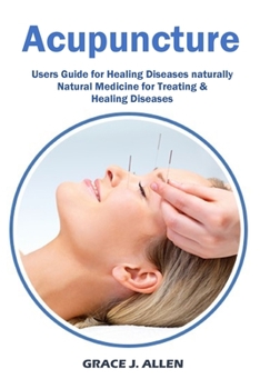 Paperback Acupuncture: Users Guide for Healing Diseases naturally Natural Medicine for Treating & Healing Diseases Book