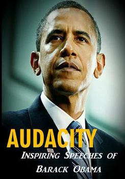 Paperback Audacity: Inspiring Speeches of Barack Obama Book