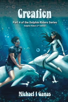 Paperback Creation - Part Four of The Dolphin Riders Series: Dolphin Riders - 2nd Edition Book