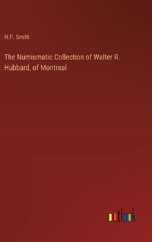 Hardcover The Numismatic Collection of Walter R. Hubbard, of Montreal Book