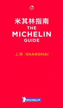 Shanghai - The MICHELIN guide 2019: The Guide MICHELIN (Michelin Hotel & Restaurant Guides)