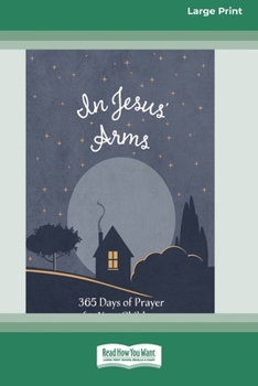 In Jesus' Arms: 365 Days of Prayer for Your Children (16pt Large Print Edition)
