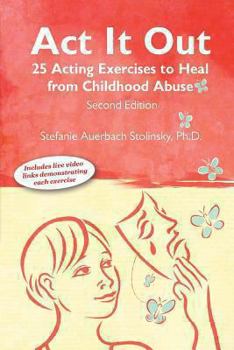 Paperback ACT It Out: 25 Acting Exercises to Heal from Childhood Abuse Book