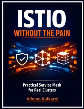 Paperback Istio Without the Pain: Practical Service Mesh for Real Clusters Book