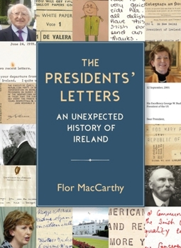 Hardcover The Presidents' Letters: An Unexpected History of Ireland Book