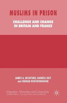 Muslims in Prison: Challenge and Change in Britain and France (Migration, Minorities and Citizenship)