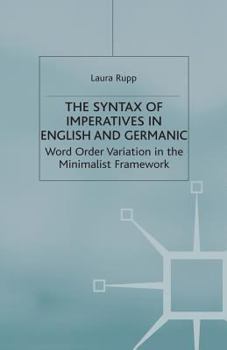 Paperback Syntax of Imperatives in English and Geramic: Word Order Variation in the Minimalist Framework Book