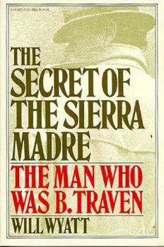 Paperback The Secret of Sierra Madre: The Man Who Was B. Traven Book