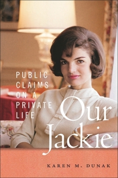 Hardcover Our Jackie: Public Claims on a Private Life Book