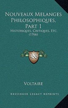 Paperback Nouveaux Melanges Philosophiques, Part 1: Historiques, Critiques, Etc. (1766) Book
