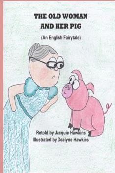 Paperback The Old Woman and Her Pig: An English Fairytale, part of Fairytales With a Beat, about a pig who will not jump over a stump and how she finally g Book