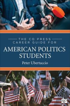 Paperback The CQ Press Career Guide for American Politics Students Book