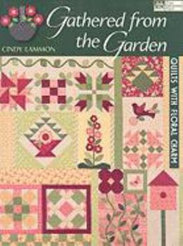 Paperback Gathered from the Garden: Quilts with Floral Charm Book