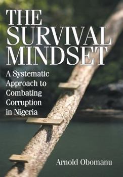 Hardcover The Survival Mindset: A Systematic Approach to Combating Corruption in Nigeria Book