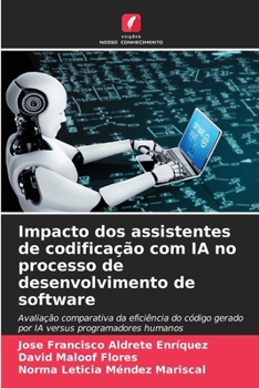 Paperback Impacto dos assistentes de codificação com IA no processo de desenvolvimento de software [Portuguese] Book