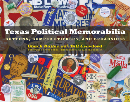 Texas Political Memorabilia: Buttons, Bumper Stickers, and Broadsides (Clifton and Shirley Caldwell Texas Heritage Series) - Book  of the Clifton and Shirley Caldwell Texas Heritage