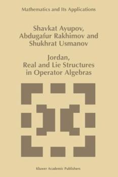 Paperback Jordan, Real and Lie Structures in Operator Algebras Book