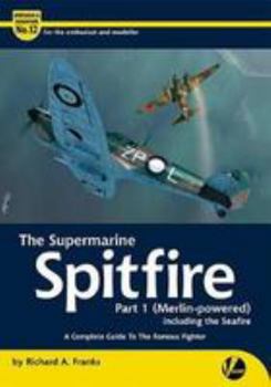 Paperback The Supermarine Spitfire Pt 1 (Merlin-powered): A Complete Guide To The Famous Fighter (Airframe & Miniature) Book
