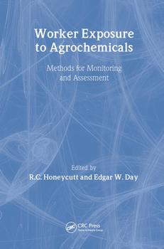 Hardcover Worker Exposure to Agrochemicals: Methods for Monitoring and Assessment Book