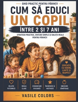 Paperback Cum SĂ Educi Un Copil - Între 2 Și 7 Ani: Ghid Practic Pentru PĂrinȚi [Romansh] Book