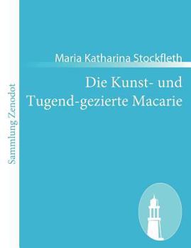 Paperback Die Kunst- und Tugend-gezierte Macarie [German] Book