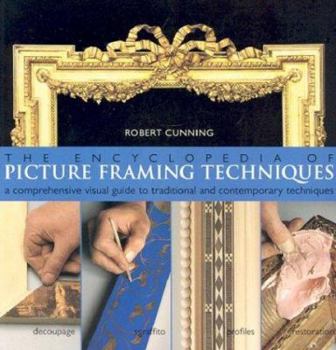 Paperback The Encyclopedia of Picture Framing Techniques: A Comprehensive Visual Guide to Traditional and Contemporary Techniques Book