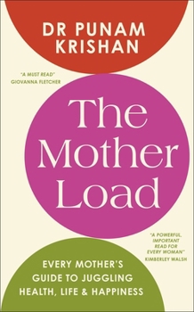 The Mother Load: Every Mother's Guide to Juggling Health, Life, & Happiness