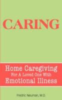 Paperback Caring: Home Caregiving for a Loved One with Emotional Illness Book