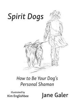 Paperback Spirit Dogs: How to Be Your Dog's Personal Shaman Book