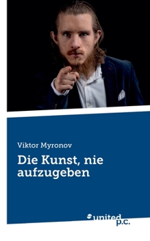 Die Kunst, nie aufzugeben