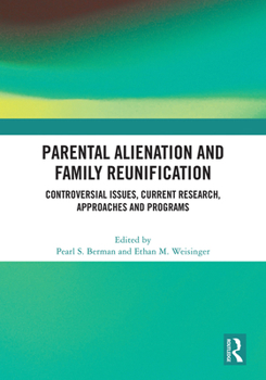 Hardcover Parental Alienation and Family Reunification: Controversial Issues, Current Research, Approaches and Programs Book