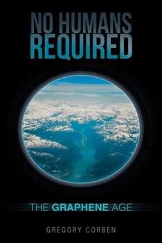 Paperback No Humans Required: The Graphene Age Book