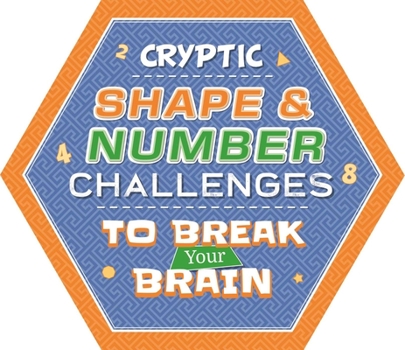Hardcover Cryptic Shape & Number Challenges to Break Your Brain: Puzzle Pad with Tear-Off Pages Book