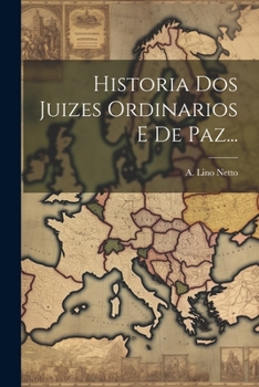Paperback Historia Dos Juizes Ordinarios E De Paz... [Portuguese] Book