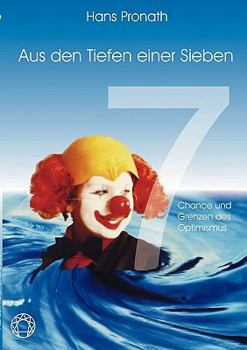 Paperback Aus den Tiefen einer Sieben: Chance und Grenzen des Optimismus [German] Book